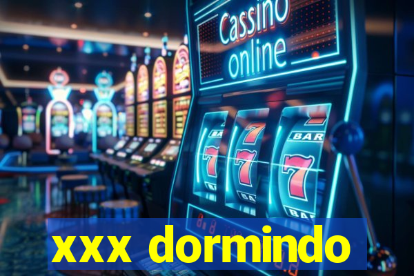 xxx dormindo